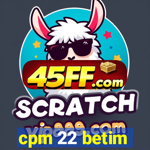 cpm 22 betim
